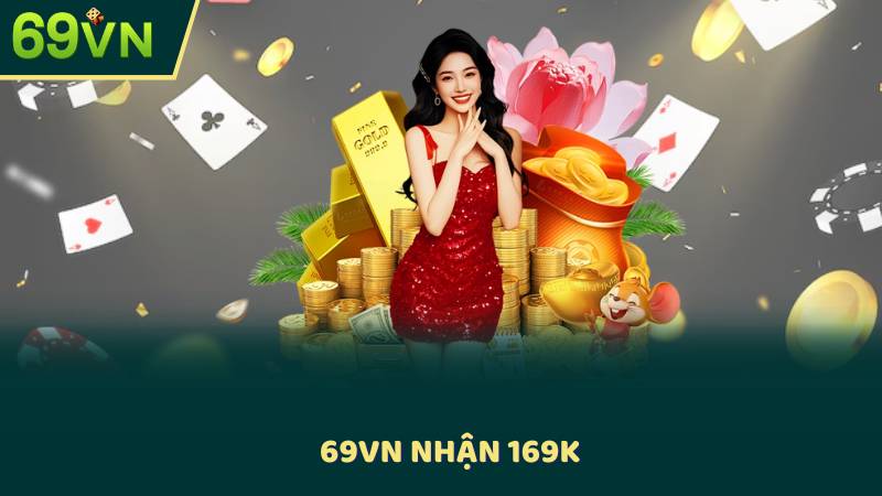69vn Nhận 169k - Hướng Dẫn Đơn Giản Cho Người Chơi Mới