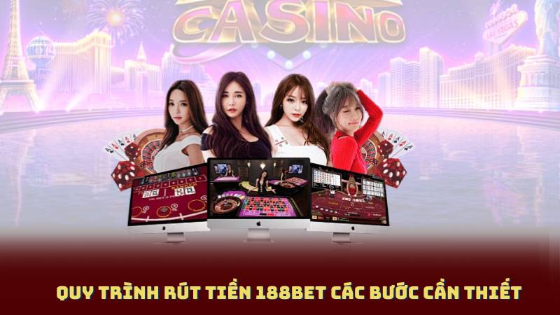 Quy Trình Rút Tiền 188bet Các Bước Cần Thiết