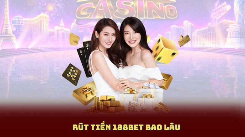 Rút Tiền 188bet Bao Lâu - Những Điều Cần Biết Trước Khi Rút Tiền