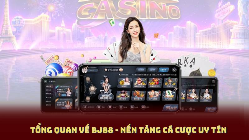 Tổng Quan Về BJ88 - Nền Tảng Cá Cược Uy Tín
